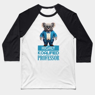 Just a Highly Koalified Professor Koala Baseball T-Shirt